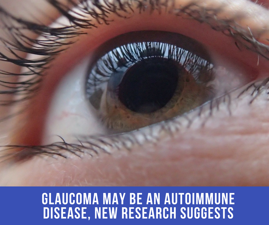 Glaucoma May Be An Autoimmune Disease, New Research Suggests